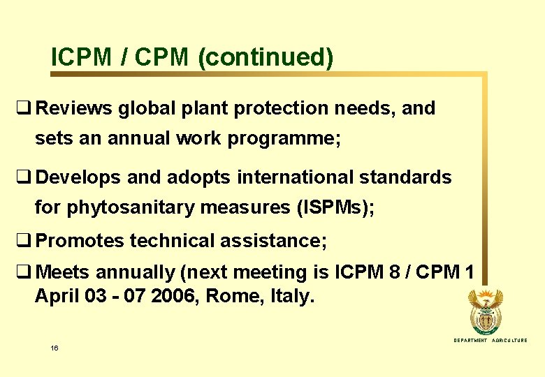 ICPM / CPM (continued) q Reviews global plant protection needs, and sets an annual