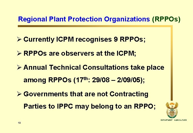 Regional Plant Protection Organizations (RPPOs) Ø Currently ICPM recognises 9 RPPOs; Ø RPPOs are