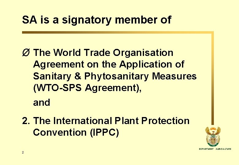 SA is a signatory member of Ø The World Trade Organisation Agreement on the