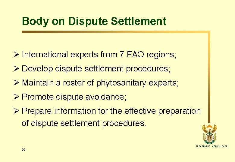 Body on Dispute Settlement Ø International experts from 7 FAO regions; Ø Develop dispute