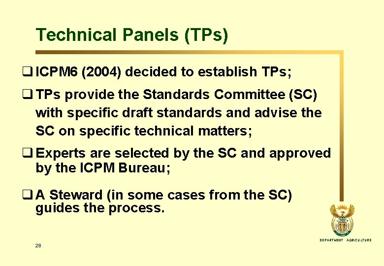 Technical Panels (TPs) q ICPM 6 (2004) decided to establish TPs; q TPs provide