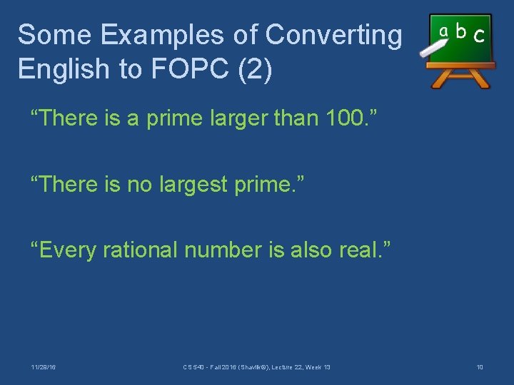 Some Examples of Converting English to FOPC (2) “There is a prime larger than