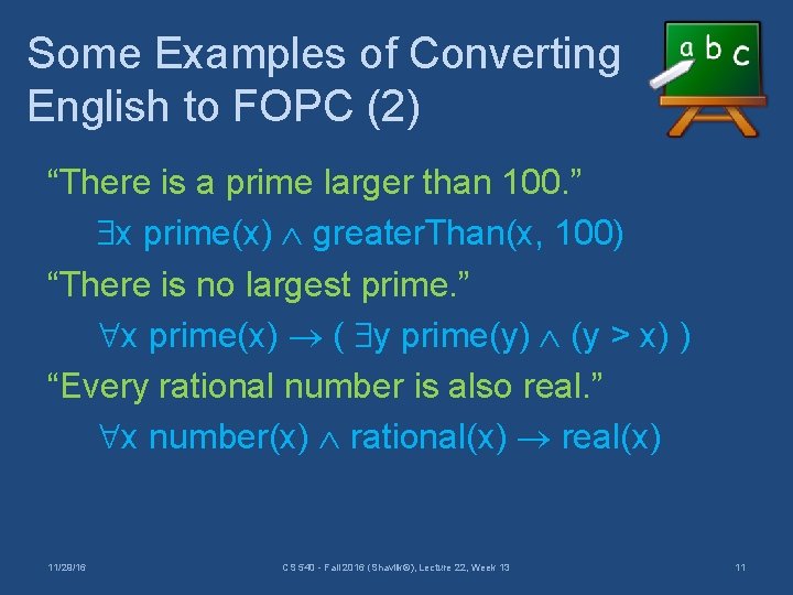 Some Examples of Converting English to FOPC (2) “There is a prime larger than