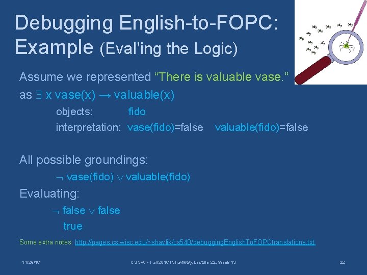 Debugging English-to-FOPC: Example (Eval’ing the Logic) Assume we represented “There is valuable vase. ”