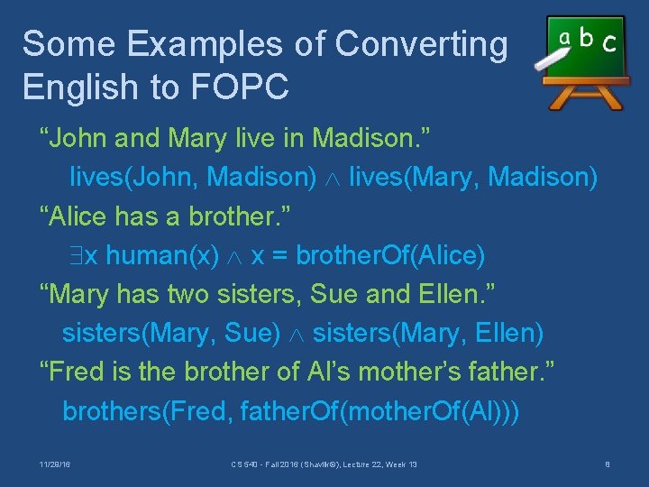 Some Examples of Converting English to FOPC “John and Mary live in Madison. ”