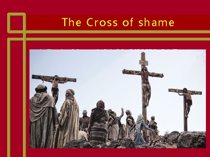 The Cross of shame The Cross of shame