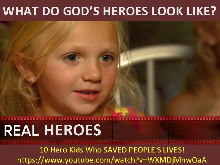 WHAT DO GOD’S HEROES LOOK LIKE? HEROES 10 Hero Kids Who SAVED PEOPLE'S LIVES! WHAT DO GOD’S HEROES LOOK LIKE? HEROES 10 Hero Kids Who SAVED PEOPLE'S LIVES!