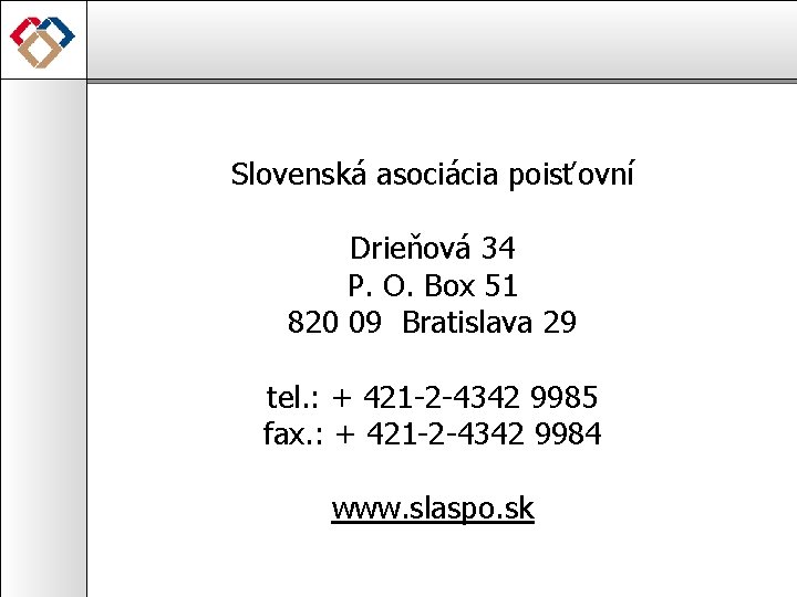 Slovenská asociácia poisťovní Drieňová 34 P. O. Box 51 820 09 Bratislava 29 tel.