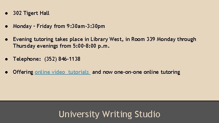 ● 302 Tigert Hall ● Monday – Friday from 9: 30 am-3: 30 pm