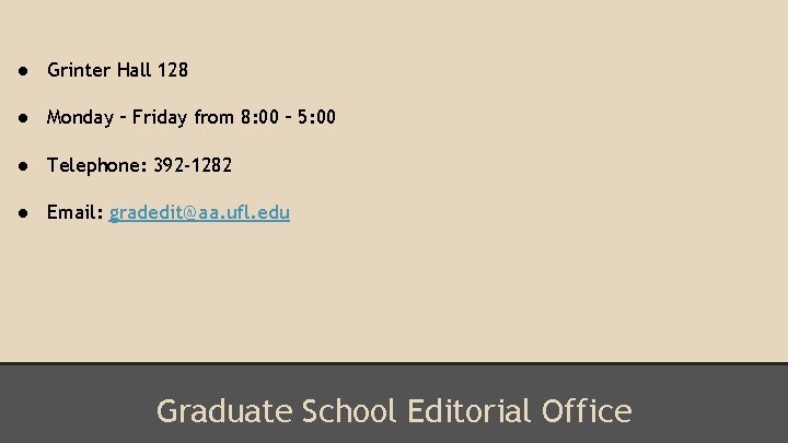 ● Grinter Hall 128 ● Monday – Friday from 8: 00 – 5: 00