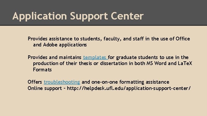 Application Support Center Provides assistance to students, faculty, and staff in the use of