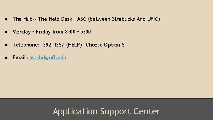 ● The Hub-- The Help Desk – ASC (between Strabucks And UFIC) ● Monday