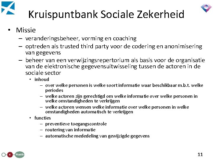 Kruispuntbank Sociale Zekerheid • Missie – veranderingsbeheer, vorming en coaching – optreden als trusted