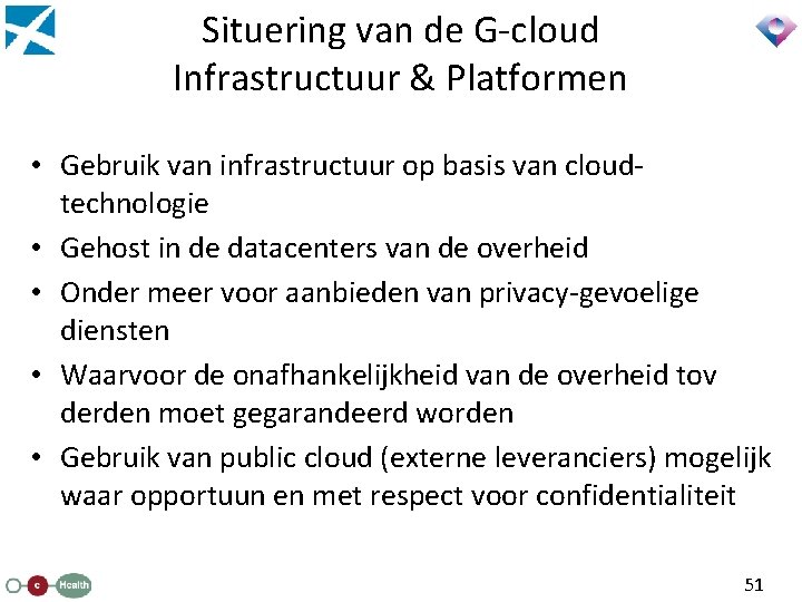 Situering van de G-cloud Infrastructuur & Platformen • Gebruik van infrastructuur op basis van