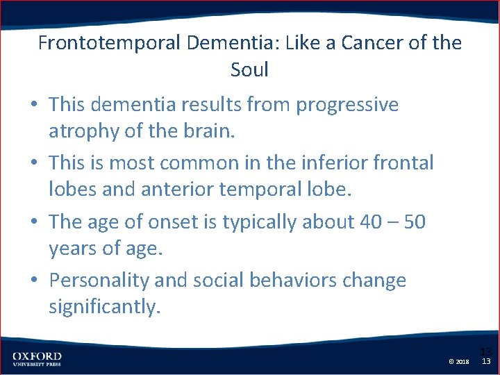 Frontotemporal Dementia: Like a Cancer of the Soul • This dementia results from progressive