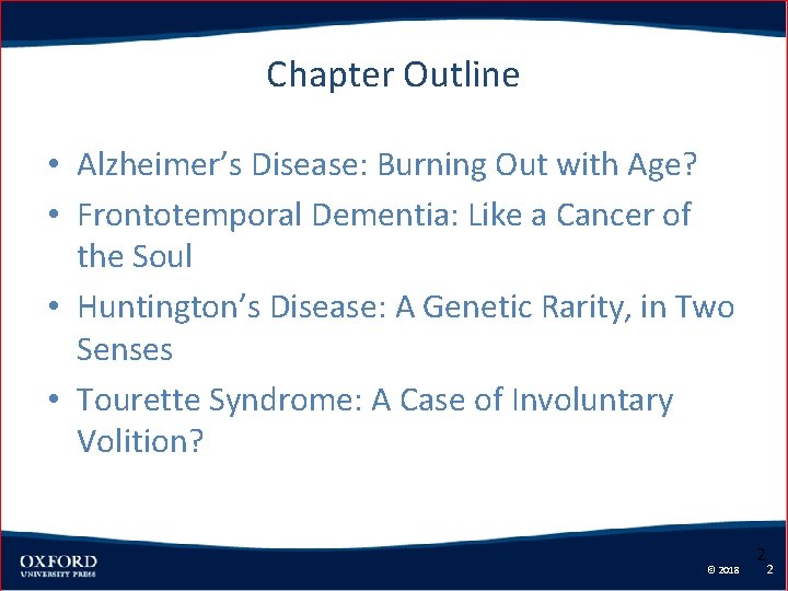 Chapter Outline • Alzheimer’s Disease: Burning Out with Age? • Frontotemporal Dementia: Like a