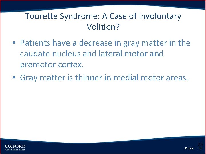 Tourette Syndrome: A Case of Involuntary Volition? • Patients have a decrease in gray