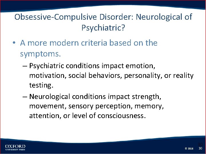 Obsessive-Compulsive Disorder: Neurological of Psychiatric? • A more modern criteria based on the symptoms.