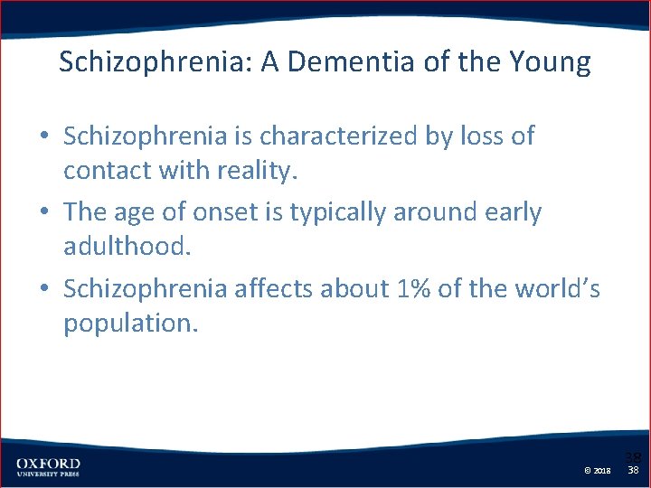 Schizophrenia: A Dementia of the Young • Schizophrenia is characterized by loss of contact