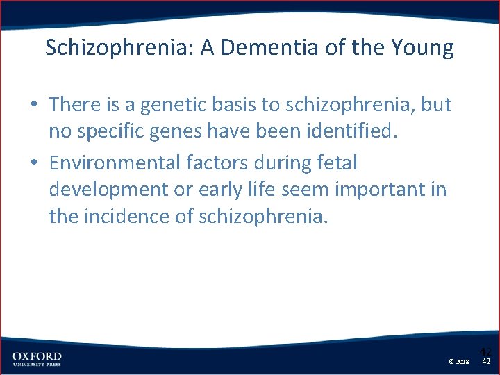 Schizophrenia: A Dementia of the Young • There is a genetic basis to schizophrenia,