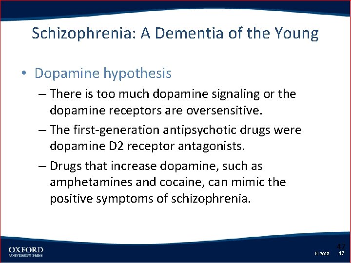 Schizophrenia: A Dementia of the Young • Dopamine hypothesis – There is too much