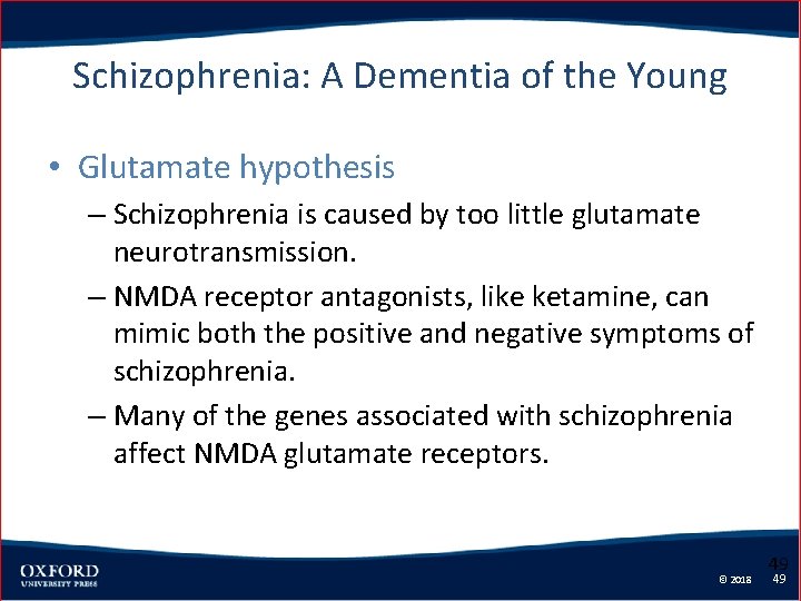 Schizophrenia: A Dementia of the Young • Glutamate hypothesis – Schizophrenia is caused by