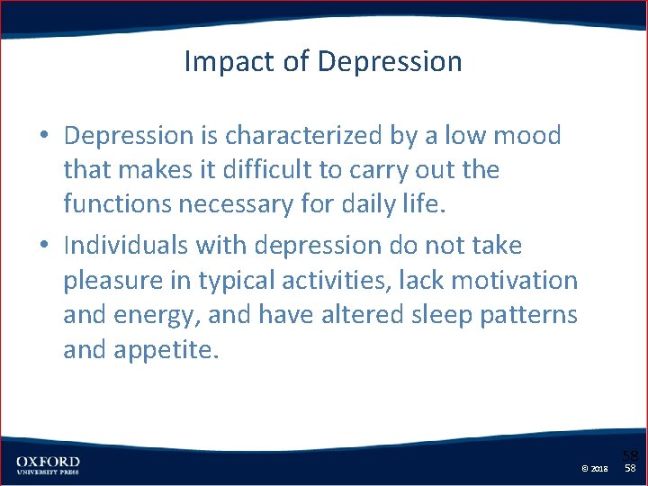 Impact of Depression • Depression is characterized by a low mood that makes it