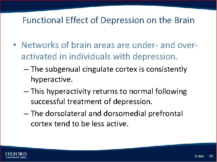 Functional Effect of Depression on the Brain • Networks of brain areas are under-