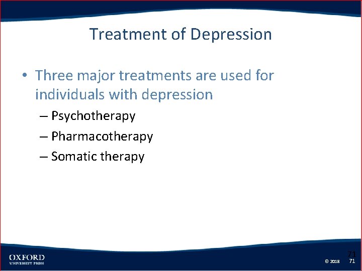 Treatment of Depression • Three major treatments are used for individuals with depression –
