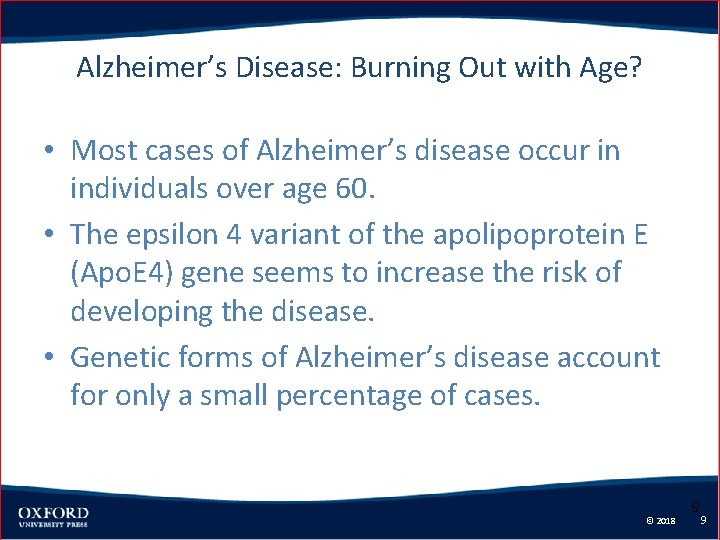 Alzheimer’s Disease: Burning Out with Age? • Most cases of Alzheimer’s disease occur in