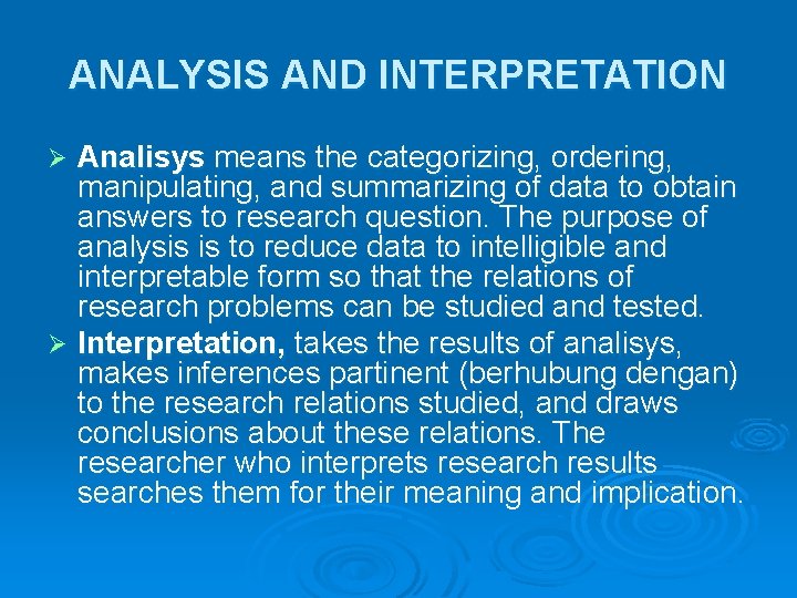 ANALYSIS AND INTERPRETATION Analisys means the categorizing, ordering, manipulating, and summarizing of data to