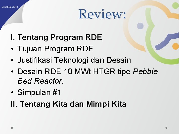 Review: I. Tentang Program RDE • Tujuan Program RDE • Justifikasi Teknologi dan Desain