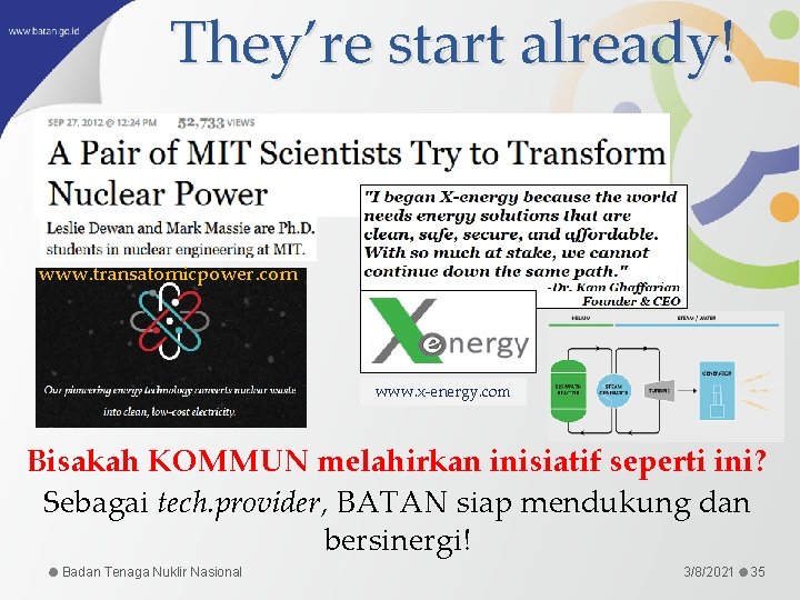 They’re start already! www. transatomicpower. com www. x-energy. com Bisakah KOMMUN melahirkan inisiatif seperti