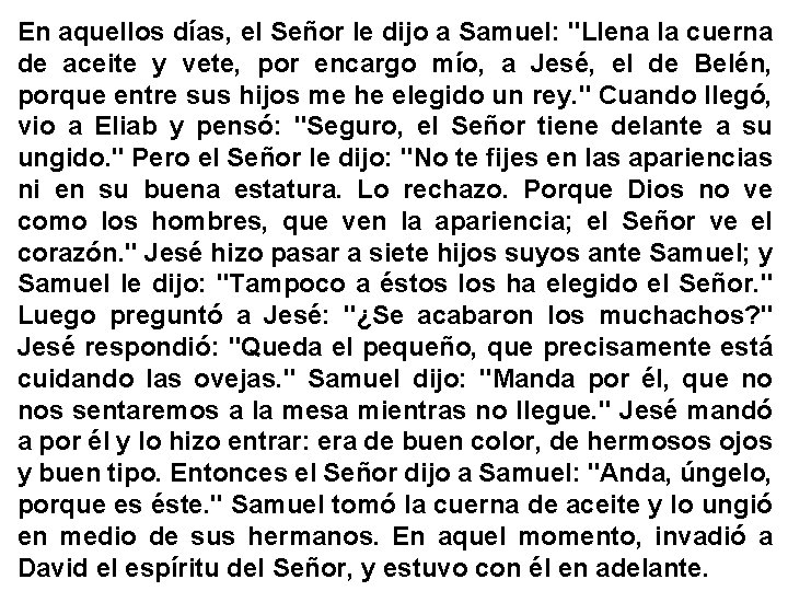 En aquellos días, el Señor le dijo a Samuel: "Llena la cuerna de aceite