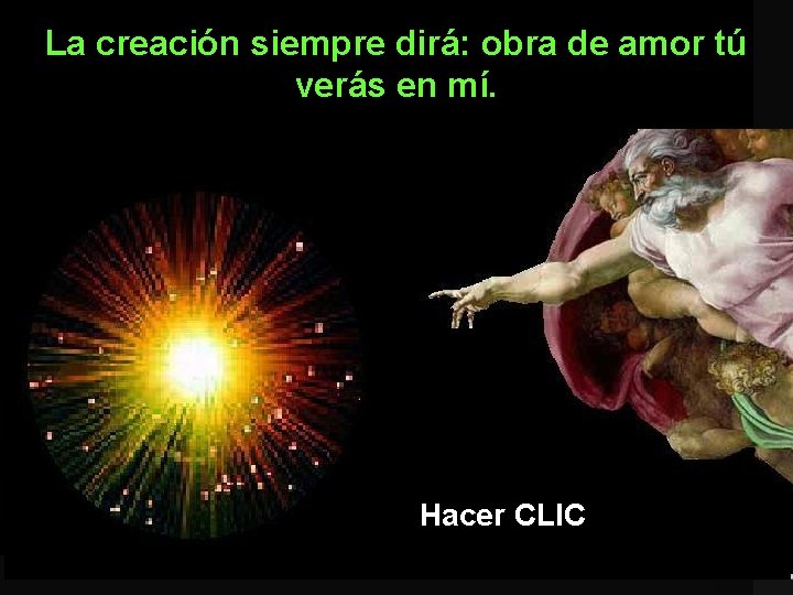 La creación siempre dirá: obra de amor tú verás en mí. Hacer CLIC 