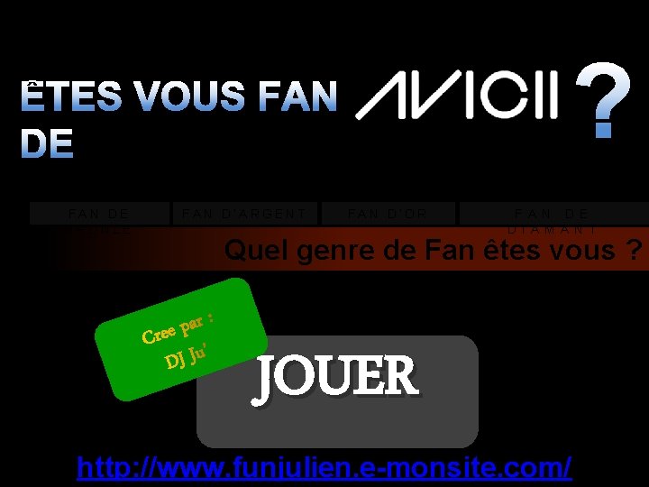 ? ÊTES VOUS FAN DE BRONZE FAN D’ARGENT FAN D’OR F A N D