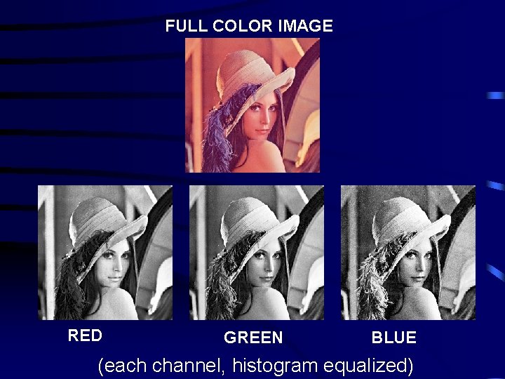 FULL COLOR IMAGE RED GREEN BLUE (each channel, histogram equalized) 