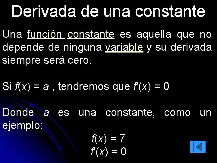 Derivada de una constante Una función constante es aquella que no depende de ninguna Derivada de una constante Una función constante es aquella que no depende de ninguna