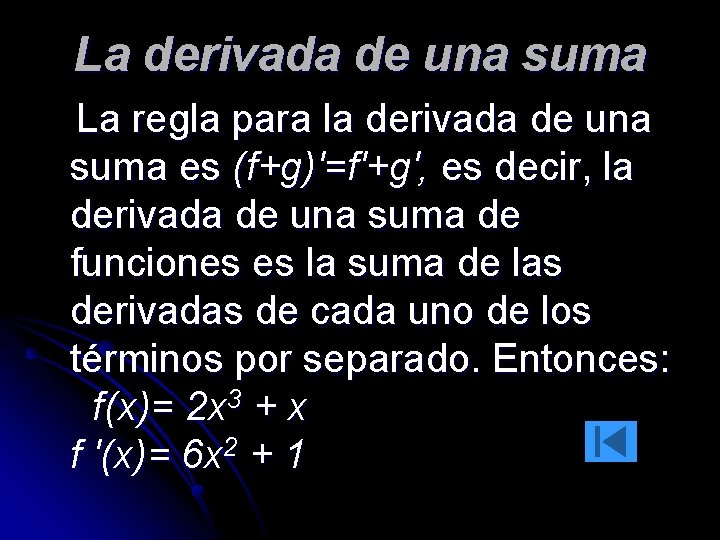 La derivada de una suma La regla para la derivada de una suma es La derivada de una suma La regla para la derivada de una suma es