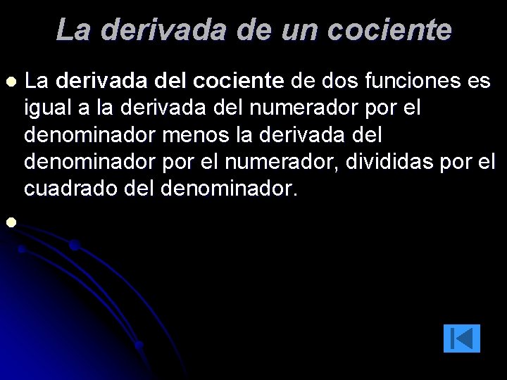 La derivada de un cociente l l La derivada del cociente de dos funciones La derivada de un cociente l l La derivada del cociente de dos funciones