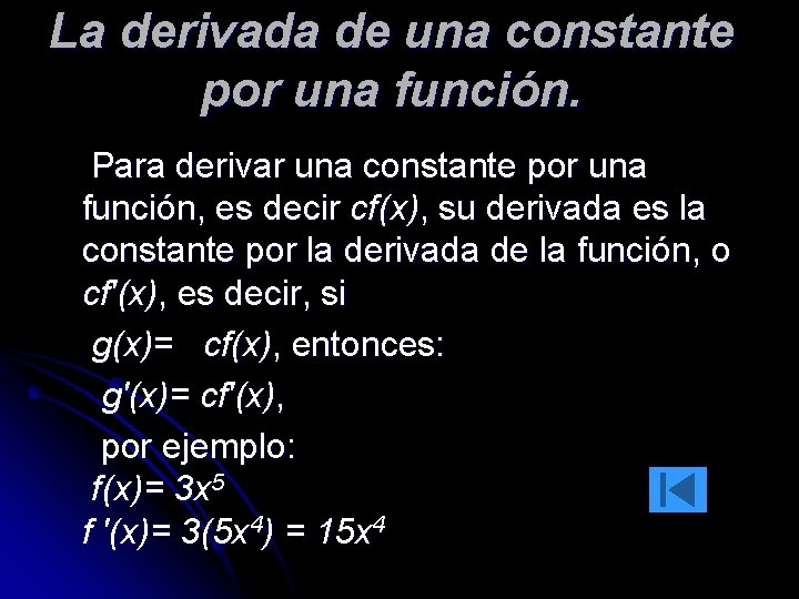 La derivada de una constante por una función. Para derivar una constante por una La derivada de una constante por una función. Para derivar una constante por una