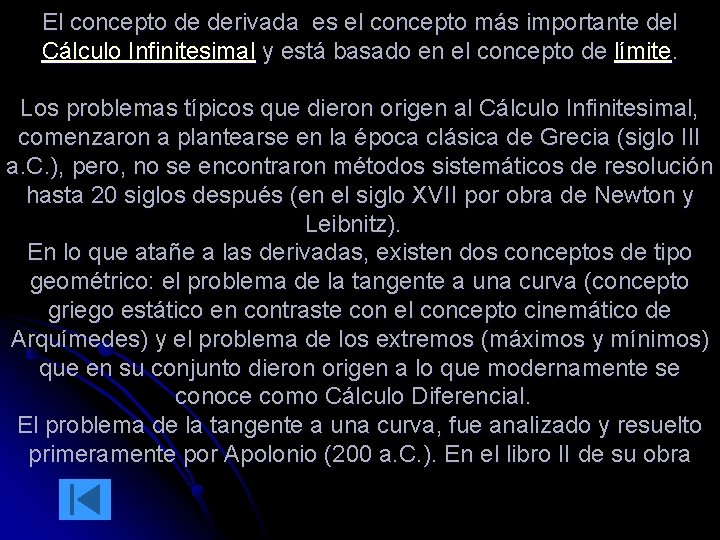 El concepto de derivada es el concepto más importante del Cálculo Infinitesimal y está El concepto de derivada es el concepto más importante del Cálculo Infinitesimal y está