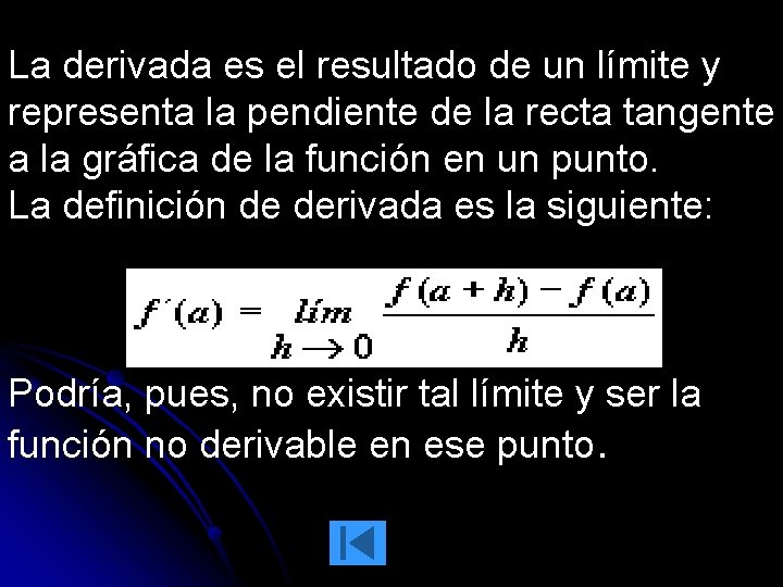 La derivada es el resultado de un límite y representa la pendiente de la La derivada es el resultado de un límite y representa la pendiente de la