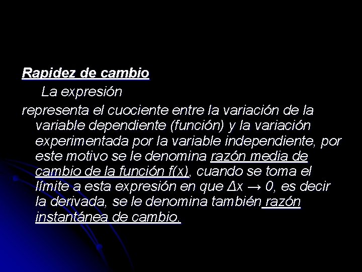 Rapidez de cambio La expresión representa el cuociente entre la variación de la Rapidez de cambio La expresión representa el cuociente entre la variación de la