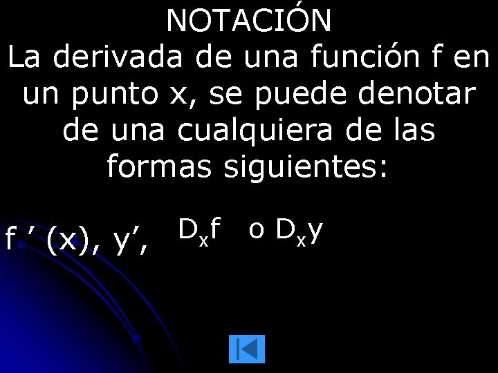 NOTACIÓN La derivada de una función f en un punto x, se puede denotar NOTACIÓN La derivada de una función f en un punto x, se puede denotar