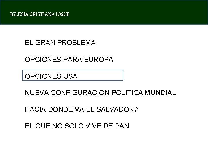 IGLESIA CRISTIANA JOSUE EL GRAN PROBLEMA OPCIONES PARA EUROPA OPCIONES USA NUEVA CONFIGURACION POLITICA