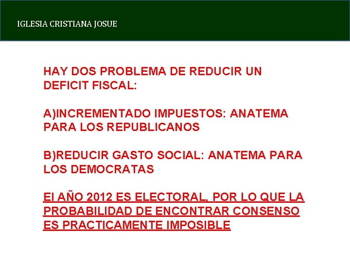 IGLESIA CRISTIANA JOSUE HAY DOS PROBLEMA DE REDUCIR UN DEFICIT FISCAL: A)INCREMENTADO IMPUESTOS: ANATEMA