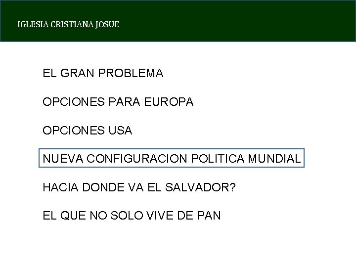 IGLESIA CRISTIANA JOSUE EL GRAN PROBLEMA OPCIONES PARA EUROPA OPCIONES USA NUEVA CONFIGURACION POLITICA