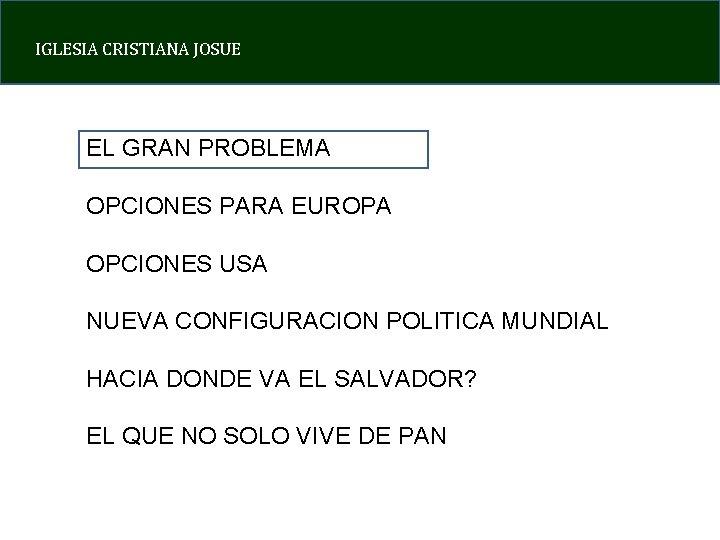 IGLESIA CRISTIANA JOSUE EL GRAN PROBLEMA OPCIONES PARA EUROPA OPCIONES USA NUEVA CONFIGURACION POLITICA