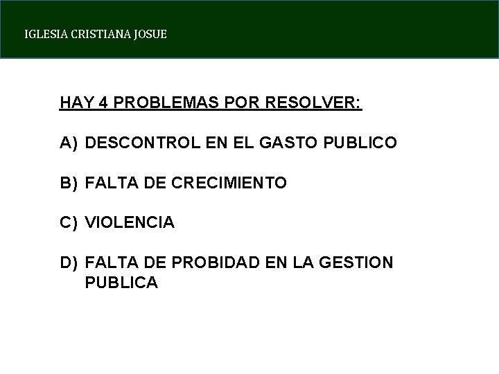 IGLESIA CRISTIANA JOSUE HAY 4 PROBLEMAS POR RESOLVER: A) DESCONTROL EN EL GASTO PUBLICO